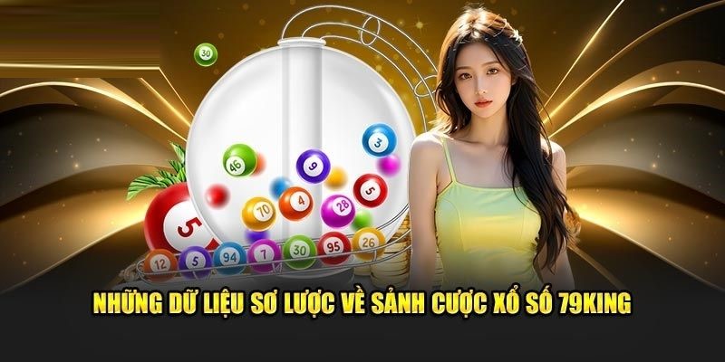 Sơ lược về sảnh xổ số trực tuyến của 79KING